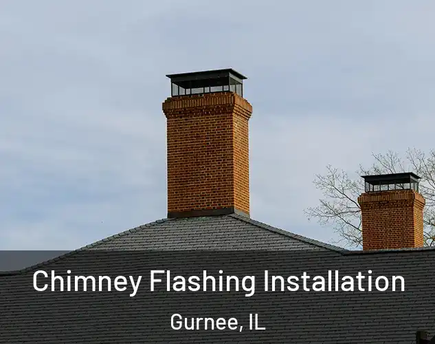  Chimney Flashing Installation Gurnee, IL
