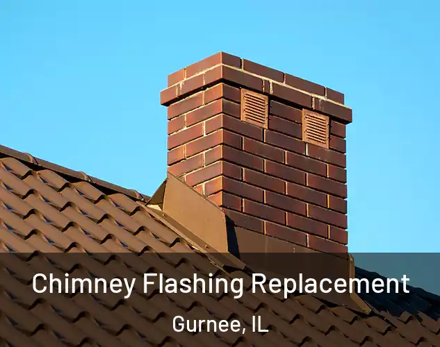  Chimney Flashing Replacement Gurnee, IL