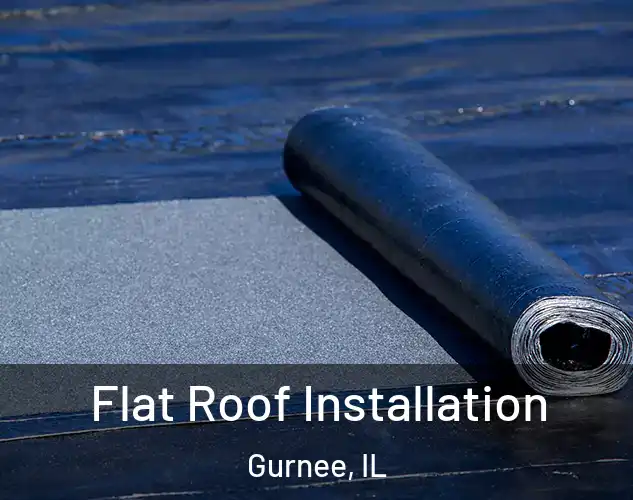  Flat Roof Installation Gurnee, IL