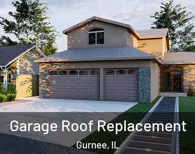  Garage Roof Replacement Gurnee, IL