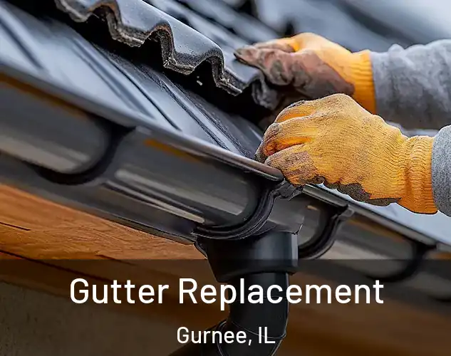  Gutter Replacement Gurnee, IL