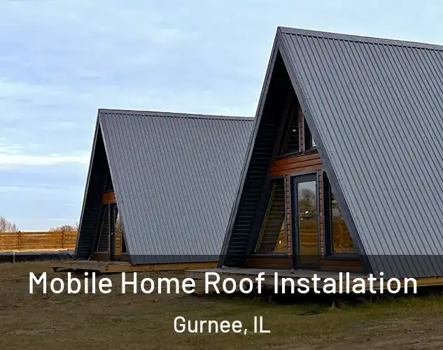  Mobile Home Roof Installation Gurnee, IL