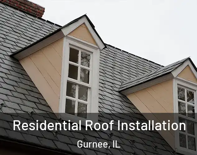  Residential Roof Installation Gurnee, IL