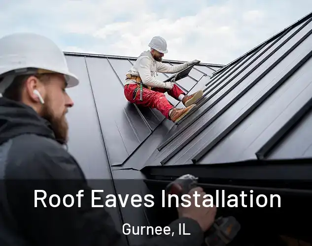  Roof Eaves Installation Gurnee, IL