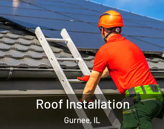  Roof Installation Gurnee, IL