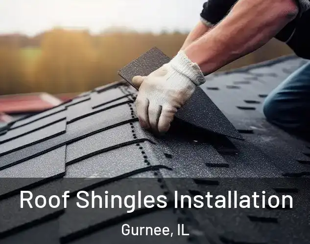  Roof Shingles Installation Gurnee, IL