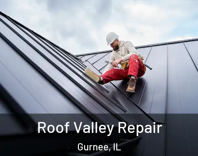  Roof Valley Repair Gurnee, IL