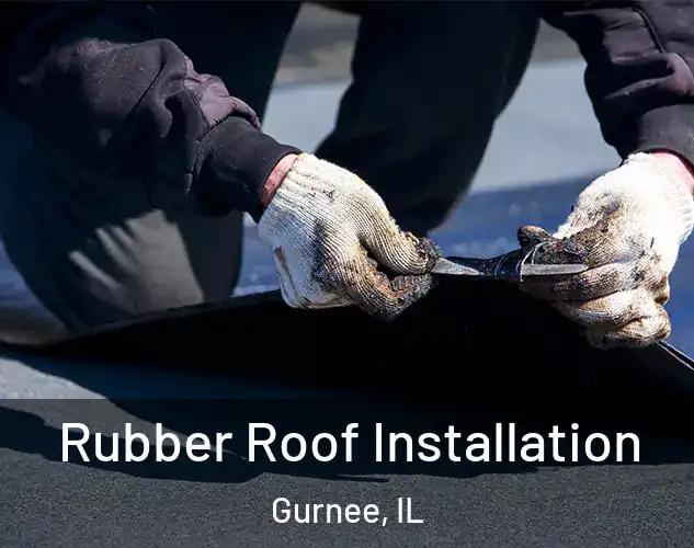 Rubber Roof Installation Gurnee, IL