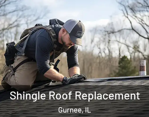  Shingle Roof Replacement Gurnee, IL