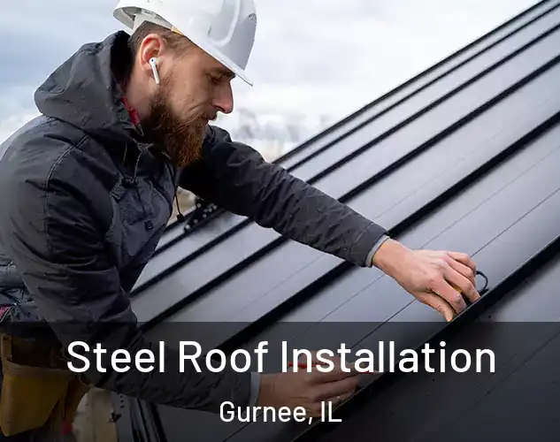  Steel Roof Installation Gurnee, IL