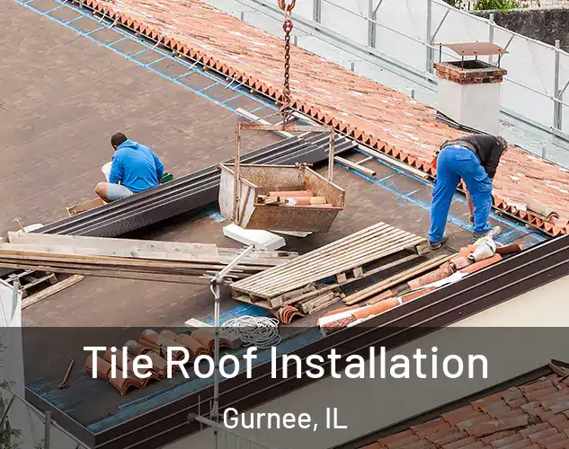  Tile Roof Installation Gurnee, IL
