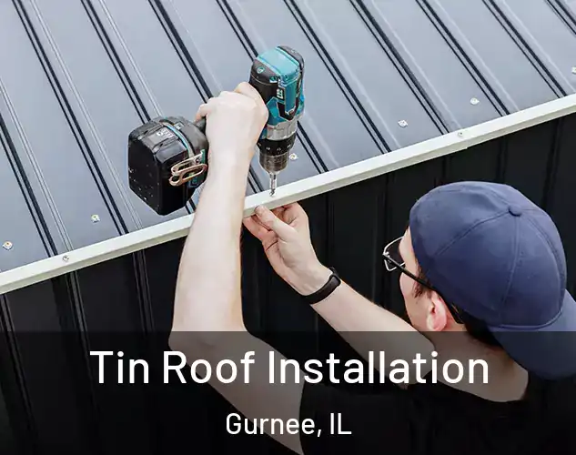  Tin Roof Installation Gurnee, IL