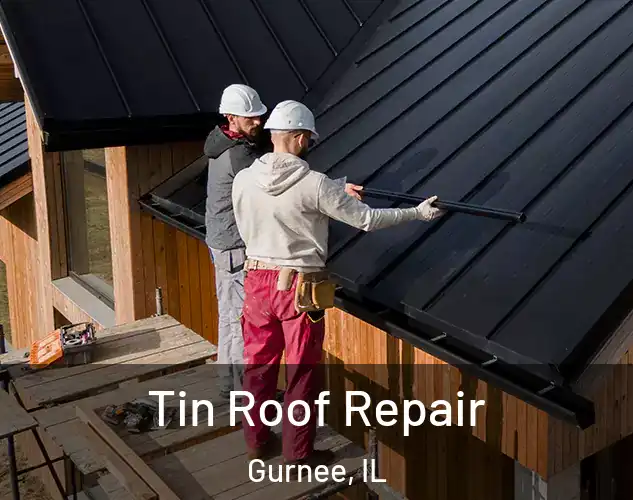  Tin Roof Repair Gurnee, IL