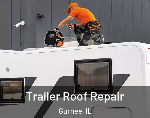  Trailer Roof Repair Gurnee, IL